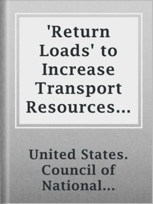 'Return Loads' to Increase Transport Resources by Avoiding Waste of Empty Vehicle Running. - ebook